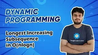 Longest Increasing Subsequence in O(nlogn) - Dynamic Programming - Interview Preparation