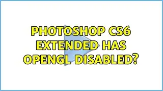 Photoshop CS6 Extended has OpenGL disabled?