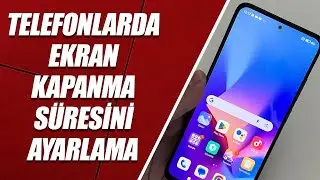 TELEFONLARDA EKRAN KAPANMA SÜRESİNİ AYARLAMA (ANDROİD)