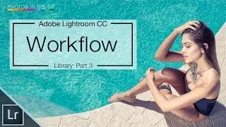 Lightroom 6 / CC Tutorial - The BEST Workflow in Lightroom and Photoshop