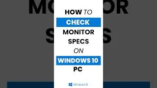 How Do I Check Monitor Specs in Windows 10?