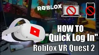 Quest 2 - Roblox VR “Quick Log In” Without a Phone or PC