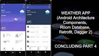 Weather App (Android Architecture Components, Room Database, Retrofit and Dagger2) Concluding Part 4