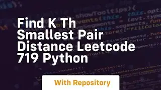 Find k th smallest pair distance leetcode 719 python