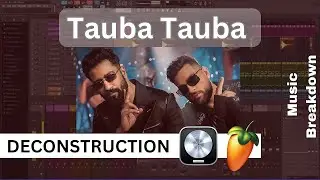 [FREE FLP] Tauba Tauba  | Music Breakdown | Music Deconstruction | Karan Aujla | Vicky Kaushal