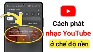 Cách phát nhạc YouTube ở chế độ nền trên thiết bị di động 2024