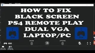 how to fix PS4 remote play Black Screen laptop/pc