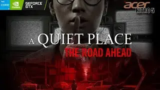 A Quiet Place: The Road Ahead Gameplay Acer Nitro 5 GTX1650 i5 9300H 16GB RAM