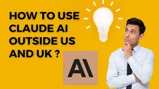 How to use Claude AI outside US and UK ?