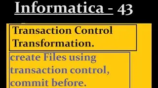 Transaction Control Transformation in Informatica