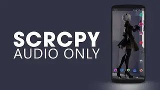 Stream Audio from Android to PC with SCRCPY