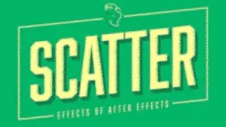 Scatter | Effects of After Effects