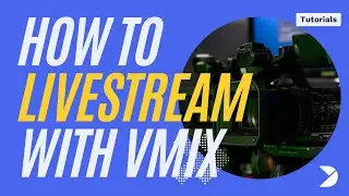 vMix Tutorial: How to live stream with vMix?