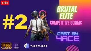 BRUTAL ELITE SCRIMS PUBG MOBILE COMPETITIVE SCRIMS | Cast By 4ACe Gaming | #2