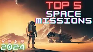 Top 5 Space Missions to Watch in 2024