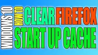 How To Clear Firefox Startup Cache & Help To Boost Launch Time