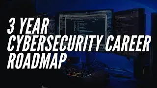 3 Year Cybersecurity Career Roadmap