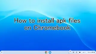 How to install apk files on Chromebook