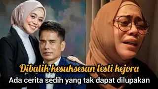 KISAH HARU!! Perjuangan Lesti Kejora & Sang Ayah Saat Mengikuti D'Academy Penuh Derai Air Mata