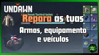 Undawn Guia como reparar as armas equipamento e veículos e como obter Repair Parts