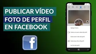 Cómo Poner o Publicar un Video en mi foto de Perfil de Facebook