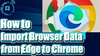 How to Import Browser Data from Edge to Chrome (Guide)