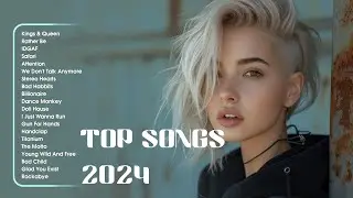 Top Songs 2024 ♫ Pop Music New Songs 2024 - Ava Max, Dua Lipa, Ed Sheeran, Clean Bandit,...