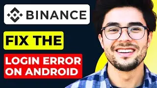 How to Fix Binance Login Error on Android (Full 2024 Guide)