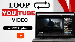 How to Loop Youtube Video on PC/ Laptop (2023) | Easy Step-by-Step Guide