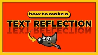 GIMP - Create Upside Down TEXT REFLECTION (easily!)