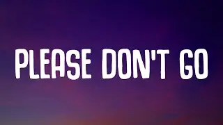 Mike Posner - Please Don't Go (Lyrics) 