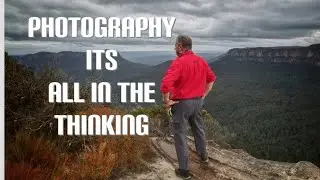 Photography.It’s all in the thinking.