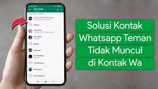 Cara Mengatasi Kontak Whatsapp Teman yang Tidak Muncul di Daftar Kontak Wa