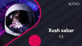 h3 - Xush xabar | Хуш хабар (AUDIO)