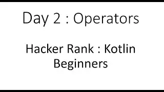 Day 2 : Operators: Hacker Rank: Kotlin: Beginners