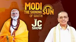 The JC Show : Modi The Shining Sun Of South | Dr Jagdeesh Chandra | PM Modi Mission South | BJP