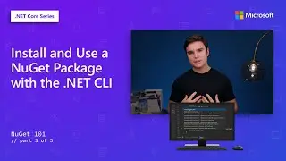 Install and Use a NuGet Package with the .NET CLI | NuGet 101 [3 of 5]