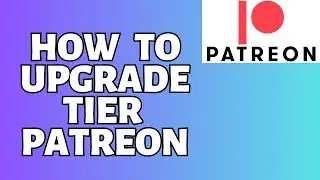How To Upgrade Your Tier Patreon Tutorial