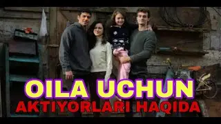 OILA UCHUN SERIYALI AKTYORLARI HAQIDA SIZ IZLAGAN MAʼLUMOTLAR