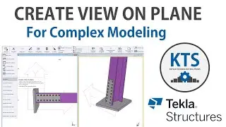 KTS - Create View on Plane for Complex Modeling in Tekla Structures