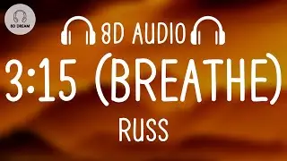 Russ - 3:15 (Breathe) (8D AUDIO)