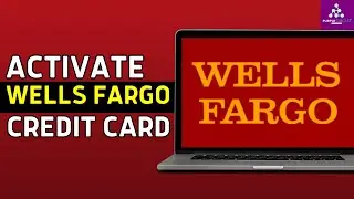 How To Activate Wells Fargo Credit Card Online 2024