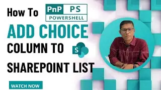 How to Add Choice Column to a SharePoint Online List using PnP PowerShell