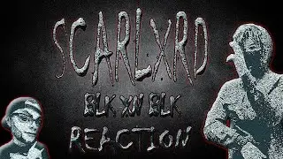 MetalHead REACTION to Scarlxrd - BLK XN BLK
