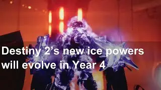 Destiny 2’s new ice powers will evolve in Year 4