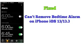 Cant Remove Bedtime Alarm under Alarm Section on iPhone iOS 13/13.3 - Fixed