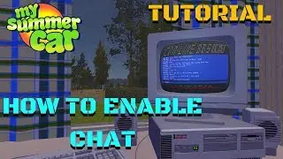 HOW to ENABLE CHAT on COMPUTER [TUTORIAL] - My Summer Car #139