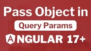 Passing Objects via Query Parameters in Angular 17 Tutorial