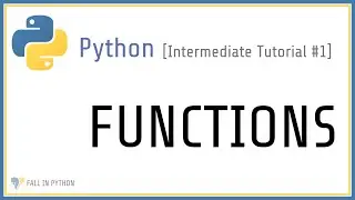 Intermediate Python Tutorial #1 - How to use Functions in Python