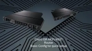 Cisco ISR 4431/4331 Quick Setup: Basic Router Configuration Guide